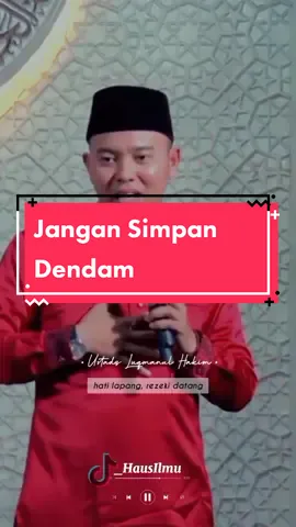 Jangan Simpan Dendam 🎙 : Ustadz Luqmanul Hakim