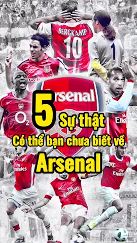 5 sự thật về Arsenal#bongda #bongdatv360 #arsenal #TikTokDieuKy #onhaxemtin