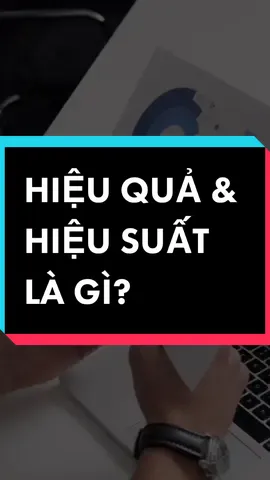 🤝 HIỆU QUẢ & HIỆU SUẤT là gì? Phải hiểu để chúng ta k sử dụng sai nhé #thachle #LearnOnTikTok #hoccungtiktok #education