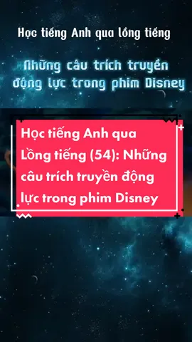 Lồng tiếng (54): Những câu trích truyền động lực trong phim Disney#LearnOnTikTok #education #dcgr #hoctienganhqualongtieng #vimienglish