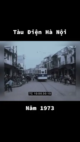 Tàu Điện Hà Nội - Năm 1973 #CamHungRetro #gaonho #nhaccachmang #HaNoi #kyuctrongtoi #kyuctuoitho