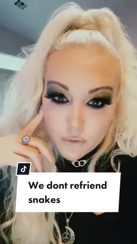 Don’t re-friend snakes.
