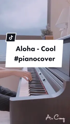 Aloha - Cool | Piano cover by An Coong #aloha #cool #piano #ancoong #ancoongpiano #pianocover