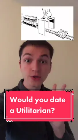 Would you date a utilitarian? #utilitarianism #deontology #moraldilemma #moralphilosophy #psychology #kant