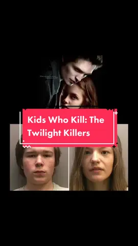 Kids Who Kill, Part 7: The Twilight Killers #truecrimetiktok #truecrime #crimetok #lincolnshire #twilight #movies #kidswhokill #justice #family #fyp