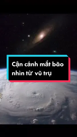 Cận cảnh mắt bão nhìn từ vũ trụ #vutru #traidat #bão #matbao #dep #bian #khampha #khoahoc #dep #antuong #xh #xuhuong #foryoupage #fypシ