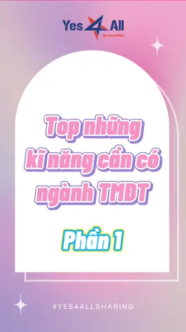 Kĩ năng cho các bạn ngành Thương mại điện tử nha 💙 #yes4all #yes4allvncareers #yes4allvn #fypシ #LearnOnTikTok #hoccungtiktok #sinhvien #2003 #studywithme #huongnghiep #tuyendung #skills