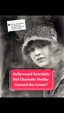 Reply to @silver.screen.history  Was the culprit Charlotte Shelby? #filmtok #oldhollywood #filmhistory #hollywoodscandals #unsolvedmysteries #movies