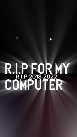 R.I.P 2018 to 2022 bro very sad #sad #edit #computerbroke