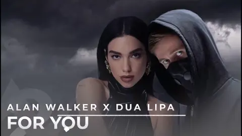 Alan Walker & Dua Lipa - For You