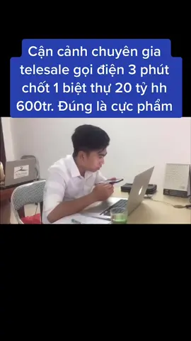 Cận cảnh thánh telesale gọi điện 3 phút chốt 1 biệt thự 20 tỷ hh 600tr. Đúng là cực phẩm #CanCanh #ThanhTelesale #Telesale #CucPham #GoiDien #BĐS #BDS