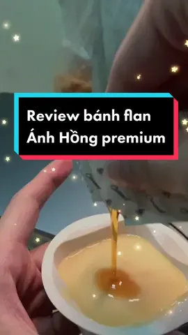 Review bánh flan Ánh Hồng phiên bản premium 😝 #foodreview #banhflan #kietvuiive