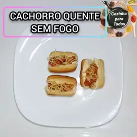 Cachorro quente sem fogo 🔥 #receita #cozinhaparatodos #lanche #receitafacil #videolongo