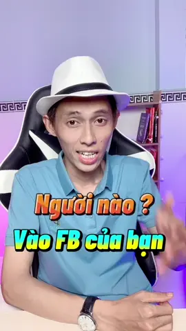 Người nào vào FB của bạn ? #congnghe #thanhcongnghe #LearnOnTikTok #hoccungtiktok #phanthanhnam93