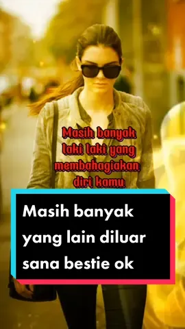 masih banyak yg lain diluar sana bestie ok👌