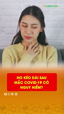 Ho Kéo Dài Sau Mắc COVID-19 Có Nguy Hiểm? #alobacsinews #songkhoe247 #tiktoknews
