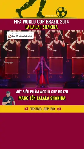 Trả lời @anvachoi1 BÀI HÁT PHÓNG KHOÁNG , MANG ĐẬM CHẤT SAMBA CỦA SHAKIRA #football #foryoupage #trungsippo #foryou #TheThaoMoiNgay #worldcup2014 #shakira