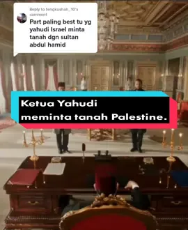 Reply to @tengkushah_10 Ketua Yahudi meminta tanah Palestine dari Sultan Abdulhamid Han. #payitahtabdülhamid #sejarah