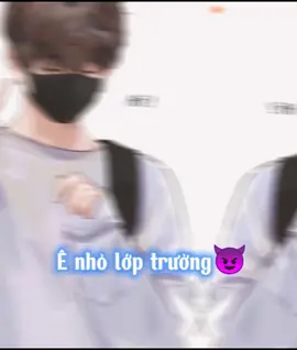 nhạc ê nhỏ lớp trưởng à mn 🙄🙄