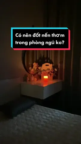 theo bạn có nên đốt nến thơm trong phòng ngủ ko? #candle #candles #candletip #candletips #meohaycungbedi #nenthom #education
