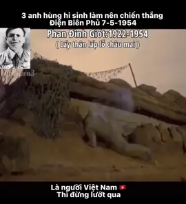 Kỷ niệm 68 năm chiến thắng ĐIỆN BIÊN PHỦ 7/5/1954-7/5/2022. Hãy để lại lời cảm ơn cho các anh hùng ❤️🇻🇳 #dienbienphu #bevandan #phandinhgiot #tovinhdien #lichsudangnho