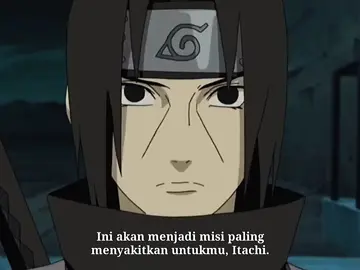 ada waktu ketika seorang pria  harus mengambil keputusan yang sulit. -Itachi Uchiha #itachiuchiha #narutoshippuden #fyp #fypgakni #fypシ #TumbuhPenuhRasa #gayadirumah