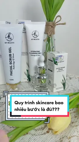 Các bước trong quy trình skincare của tuiii  ☀️☀️ #knbeauty#knbeautyofficial#KNBeautyChinhHang.REAL  @knbeautyofficial