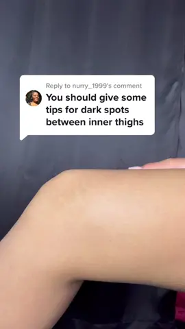 Reply to @nurry_1999 Inner thighs dark spots routine 🥰 #skincare #bodycare#innerthighs