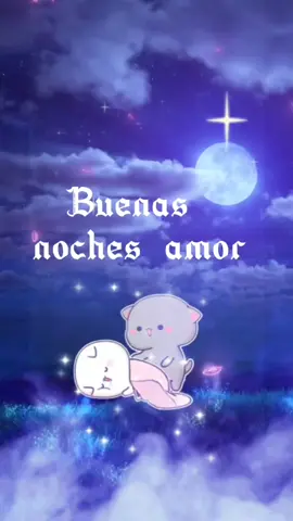 buenas noches amorcito 😘#para_tii #michiquito #mensajes #deamor #❤️❤️