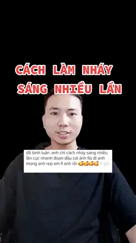 Cách làm nháy sáng nhiều lần chạy nhanh #CapCut #LearnOnTikTok #hanguyen #capcut_creator_team