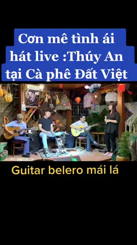 Cơn mê tình ái # Thúy An hát live cùng guitar belero mái lá #🥰🥰🥰🥰🥰🥰🥰🥰🥰🥰🥰🥰