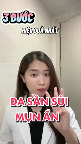 3 bước hiệu quả  với da sần sùi mụn ẩn như này #bskhonghanhnguyen #dcgr #BeautyTok #ReviewLamDep #goclamdep