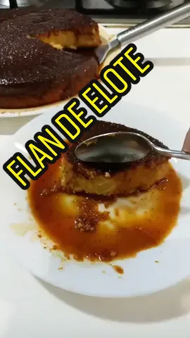 Prepara este delicioso postre y te amaran!! Flan de elote #Receta #cocina #fyp