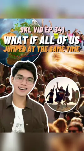 SKL Vid Ep. 341: What if all of us jumped at the same time? #sklbidyuuu #eduwow #edutokph #tiktoku #tiktokskwela #scienceph