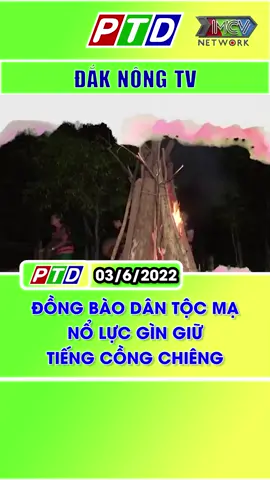 Đồng bào dân tộc Mạ nổ lực gìn giữ tiếng cồng chiêng #dthdaknong #daknongtv #mcv #tiktoknews #socialnews #news #netbiz #netlove
