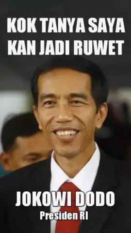Kok tanya saya. #ruwet  #presidenkita