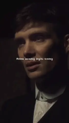 malam memang bgitu tenang.. #thomasshelby #peakyblinders #foryou #fyp