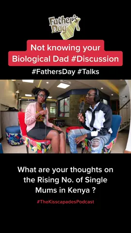 What are your thoughts on the Rising No. of Single Mums in Kenya ?  What are your thoughts on #FathersDay ?  Are Fathers Celebrated enough out there?