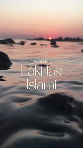 6 Nama Bayi Laki-laki Islami Inspirasi @namabayiku Laki-laki #namabayi #namabayiislam #namabayiperempuan #namabayiunik