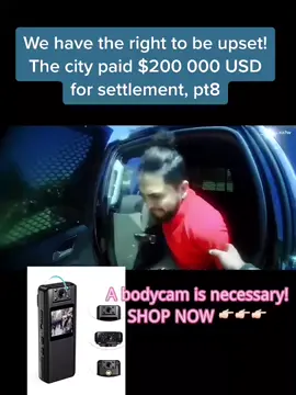 We have the right to be upset! The city paid $200 000 USD for settlement, pt8 #cop #cops #copsoftiktok #policeofficer #police #lawsuit #bodycam #dashcam