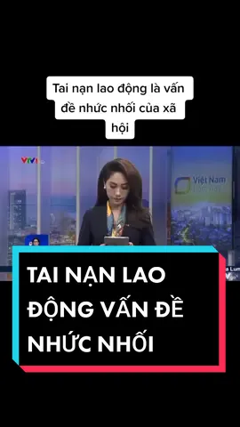 Tai nạn lao động mỗi năm tại Việt Nam gây thiệt hại rất lớn đến kinh tế của gia đình.