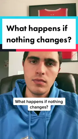 What happens if nothing changes? #fyp #foryou #viral #trend