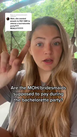 Reply to @selinalovestoread  where are you all from that are surprised MOH & bridesmaids had to pay?! I’ve seen a lot of comments like that & im curious! #weddingtiktok #weddingtok #bacheloretteparty #wedding #weddingdrama #fyp