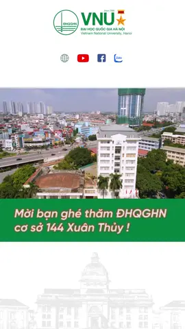 Cùng chiêm ngưỡng khung cảnh ĐHQGHN cơ sở 144 Xuân Thủy từ trên cao #vnu #vnuxuanthuy #daihocquocgiahanoi #LearnOnTikTok