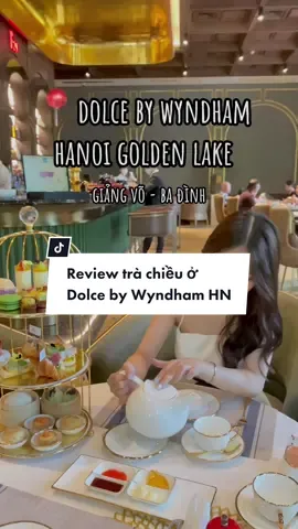 Trả lời @phuongdiii16899 review trà chiều tại khách sạn dát vàng ở Hà Nội - Dolce by Wyndham Hanoi Golden Lake #emsocday #emsocvlog #trachieu #dolcebywyndhamhanoigoldenlakehotel