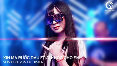 XIN MÁ RƯỚC DÂU [FULL] ft AI KHÓC CHO EM HOT TIKTOK 2022 #AMICLEAR #NhacHayMoiNgay #qinnmusic #nontopvn @𝐍𝐎𝐍𝐓𝐎𝐏 𝐕𝐍  ♪