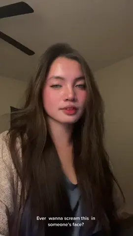 ever wanna scream this in someone’s face? 🙃 #fypppppppppppppppppppppppppp