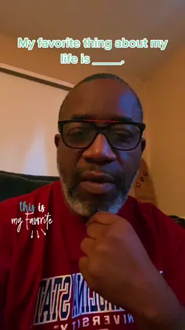 My favorite thing a out my life is____ #fyp #over60 #blackman #hbcugrad #life
