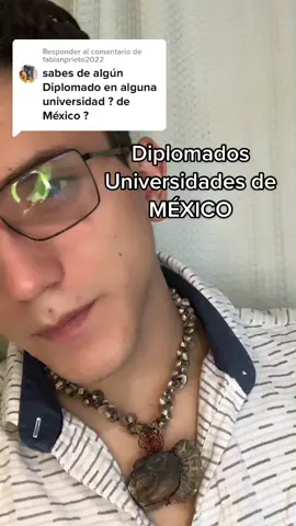 Respuesta a @fabianprieto2022 DIPLOMADOS UNIVERSIDADES DE MÉXICO 🇲🇽✨ #mexi #mexico #educa #universidad