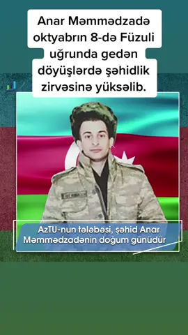 Anar Məmmədzadə oktyabrın 8-də Füzuli uğrunda gedən döyüşlərdə şəhidlik zirvəsinə yüksəlib.Allah bütün şəhidlərimizə rəhmət eləsin! Şəhidlərimizin ruhu qarşısında baş əyirik! #şəhidlər #şəhidlərölməzvətənbölünməz #şehitlik #aztu #telebe #karabakhisazerbaijan #laçın  #füzuli #cəbrayıl #qarabağ #azedu #azeduaz